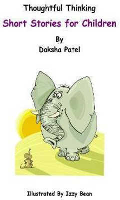 Thoughtful Thinking - Short Stories for Children(English, Paperback, Patel Daksha)