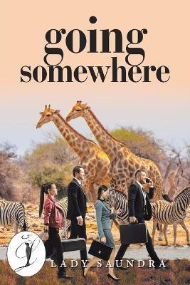 Going Somewhere(English, Paperback, Lady Saundra)