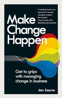 Make Change Happen(English, Paperback, Coyne Ian)