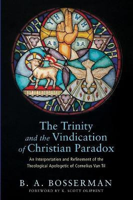 The Trinity and the Vindication of Christian Paradox(English, Paperback, Bosserman Brant)