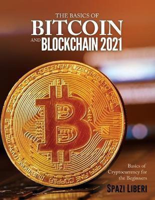 The Basics of Bitcoin and Blockchain 2021(English, Paperback, Spazi Liberi)