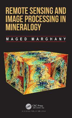 Remote Sensing and Image Processing in Mineralogy(English, Hardcover, Marghany Maged)