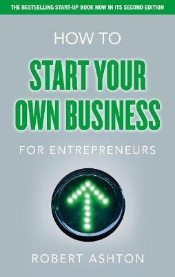 How to Start Your Own Business for Entrepreneurs(English, Paperback, Ashton Robert)