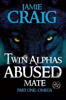 Twin Alphas Abused Mate(English, Electronic book text, Craig Jamie)