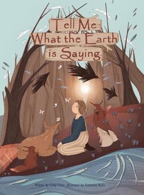 Tell Me What the Earth is Saying(English, Hardcover, Silver Ginny)