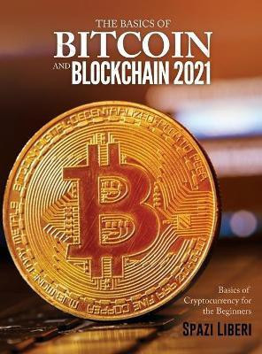 The Basics of Bitcoin and Blockchain 2021(English, Hardcover, Spazi Liberi)