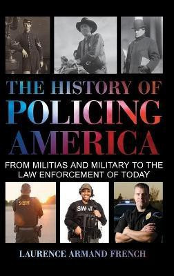 The History of Policing America(English, Hardcover, French Laurence Armand)