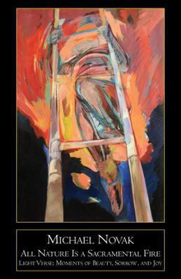 All Nature Is a Sacramental Fire - Moments of Beauty, Sorrow, and Joy(English, Paperback, Novak Michael)