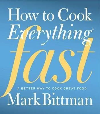 How To Cook Everything Fast(English, Hardcover, Bittman Mark)