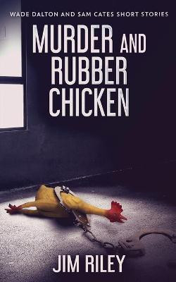 Murder And Rubber Chicken(English, Paperback, Riley Jim)