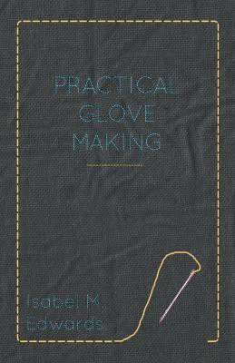 Practical Glove Making(English, Paperback, Edwards Isabel M.)