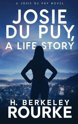 Josie DuPuy, A Life Story(English, Hardcover, Rourke H Berkeley)