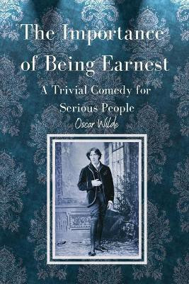 The Importance of Being Earnest A Trivial Comedy for Serious People(English, Paperback, Wilde Oscar Monsieur)