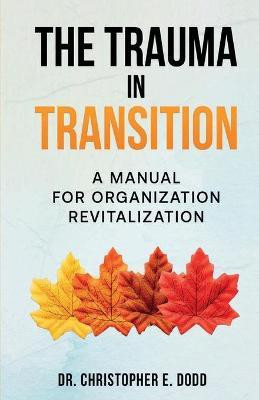 The Trauma in Transition(English, Paperback, Dodd Christopher E Dr)