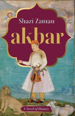 Akbar a Novel of History(English, Paperback, Zaman Shazi)