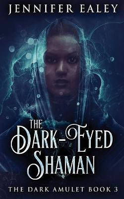 The Dark-Eyed Shaman(English, Paperback, Ealey Jennifer)