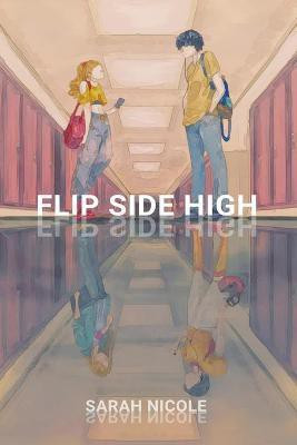 Flip Side High(English, Paperback, Nicole Sarah)