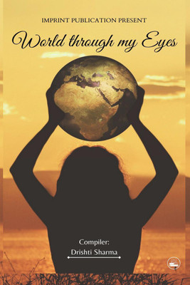 World Through my Eyes(English, Paperback, Drishti Sharma)