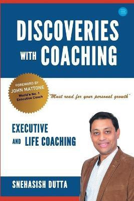 Discoveries with Coaching Executive and Life Coaching(English, Paperback, Dutta Snehasish)