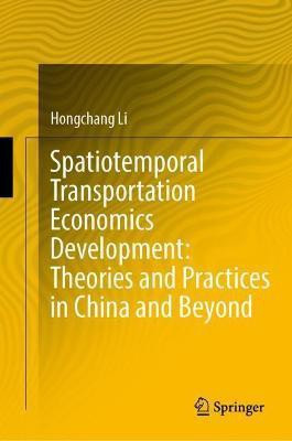 Spatiotemporal Transportation Economics Development: Theories and Practices in China and Beyond(English, Hardcover, Li Hongchang)