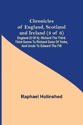 Chronicles of England, Scotland and Ireland (3 of 6)(English, Paperback, Holinshed Raphael)