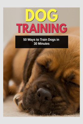 Dog Training 50 Ways to Train Dogs in 30 Minutes(English, Paperback, Vijay Patidar)