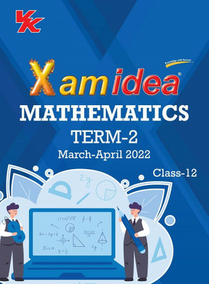 Xam idea Class 12 Mathematics Book For CBSE Term 2 Exam (2021-2022) With New Pattern Including Basic Concepts, NCERT Questions and Practice Questions(Paperback, Xamidea Editorial Board)