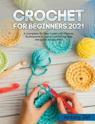 Crochet for Beginners 2021(English, Paperback, Antony Zef)