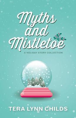 Myths and Mistletoe(English, Paperback, Childs Tera Lynn)