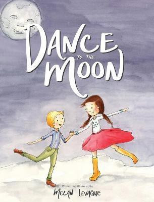 Dance to the Moon(English, Hardcover, Levaque Megan)