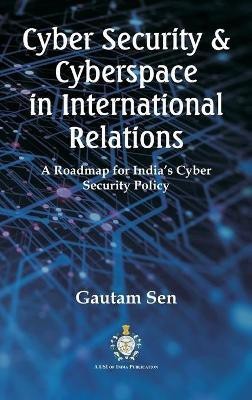 Cyber Security & Cyberspace in International Relations(English, Hardcover, Sen Gautam)