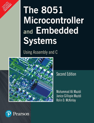 The 8051 Microcontroller And Embedded Systems: Using Assembly And C Paperback – 9788131710265-Muhammad Ali Mazidi-Rolin McKinlay-Janice Gillispie Mazidi(Paperback, Muhammad Ali Mazidi, Janice Gillispie Mazidi, Rolin McKinlay)