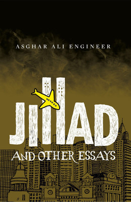 JIHAD AND OTHER ESSAYS(Hardcover, ASGHAR ALI ENGINEER)