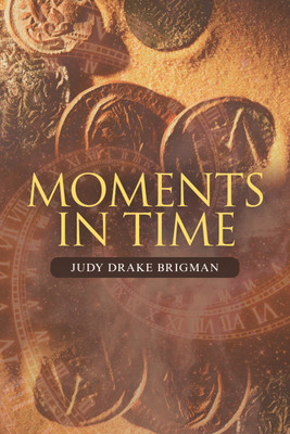 Moments in Time(English, Hardcover, Brigman Judy Drake)
