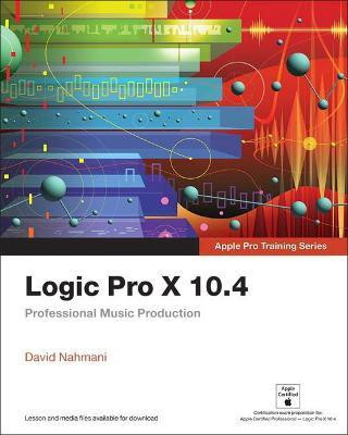 Logic Pro X 10.4 - Apple Pro Training Series(English, Paperback, Nahmani David)