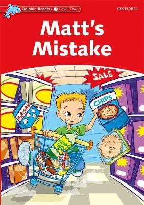 Dolphin Readers Level 2: Matt's Mistake(English, Paperback, Taylor Di)