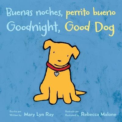 Buenas Noches, Perrito Bueno/Goodnight, Good Dog (Bilingual Board Book)(English, Board book, Ray Mary Lyn)