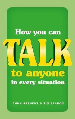 How You Can Talk to Anyone in Every Situation(English, Paperback, Sargent Emma)