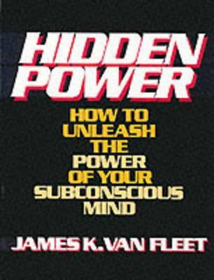 Hidden Power  - How to Unleash the Power of Your Subconscious Mind(English, Paperback, Van Fleet James K.)