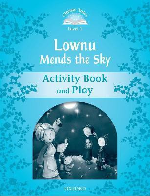 Classic Tales Second Edition: Level 1: Lownu Mends the Sky Activity Book & Play(English, Paperback, unknown)