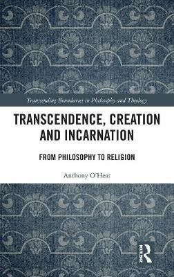 Transcendence, Creation and Incarnation(English, Hardcover, O'Hear Anthony)