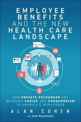 Employee Benefits and the New Health Care Landscape(English, Paperback, Cohen Alan)