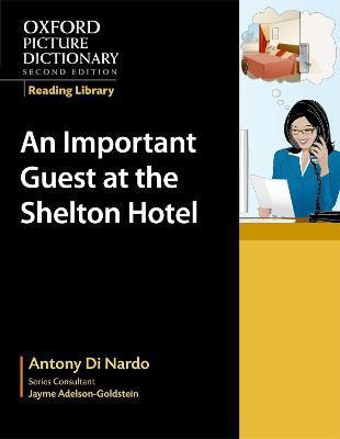 Oxford Picture Dictionary Reading Library: An Important Guest at the Shelton Hotel(English, Paperback, Di Nardo Anthony)