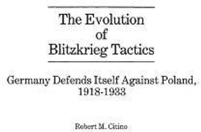 The Evolution of Blitzkrieg Tactics(English, Hardcover, Citino Robert M.)