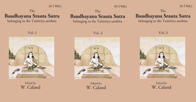 The Baudhayana Srauta Sutra Volume 3 Vols. Set(Paperback, Edited by W. Caland)