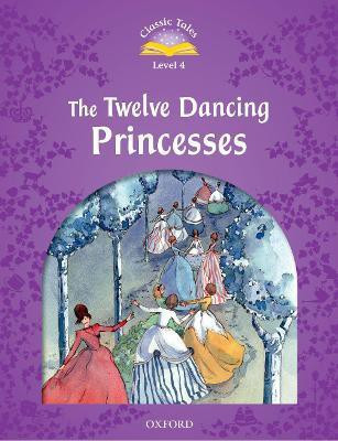 Classic Tales Second Edition: Level 4: The Twelve Dancing Princesses(English, Paperback, unknown)