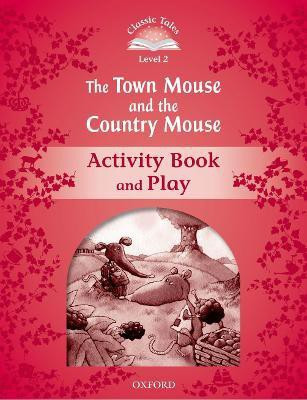 Classic Tales Second Edition: Level 2: The Town Mouse and the Country Mouse Activity Book & Play(English, Paperback, unknown)