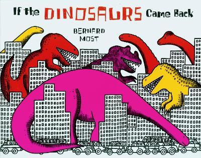 If the Dinosaurs Came Back(English, Paperback, Most Bernard)