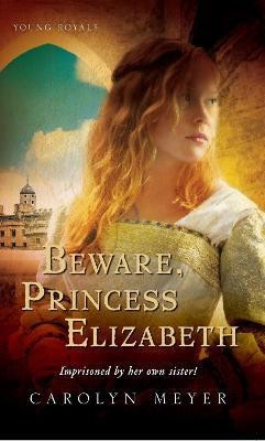 Beware, Princess Elizabeth(English, Paperback, Meyer Carolyn)