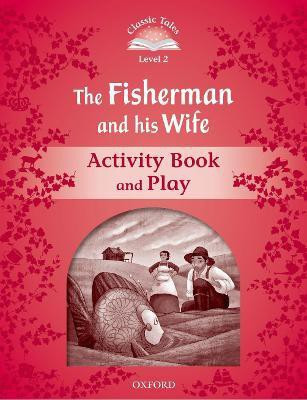 Classic Tales Second Edition: Level 2: The Fisherman and His Wife Activity Book & Play(English, Paperback, unknown)
